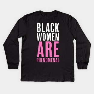 Black Women Are Phenomenal, African American, Black History, Afrocentric Kids Long Sleeve T-Shirt